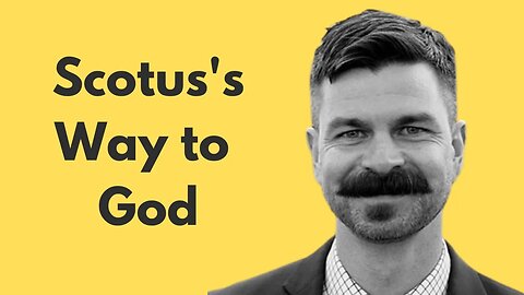 Scotus's Way to God w/ Dr. Tom Ward