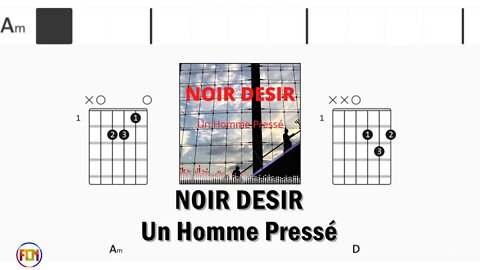 NOIR DESIR Un Homme Pressé - FCN Guitar Chords & Lyrics HD