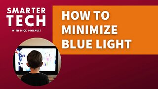 Easy Ways To Minimize Blue Light w/ Nick Pineault