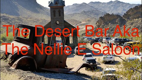 The Desert Bar aka Nellie E. Saloon, Arizona a Lake Havasu and Parker Arizona Must Visit