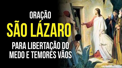 Oração a SÃO LÁZARO para LIBERTAÇÃO DO MEDO E TEMORES VÃOS