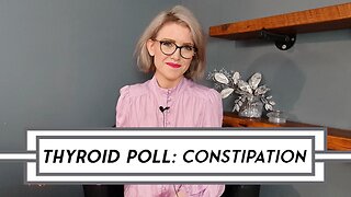 [POLL] Thyroid Symptom Questionnaire - Constipation #poll