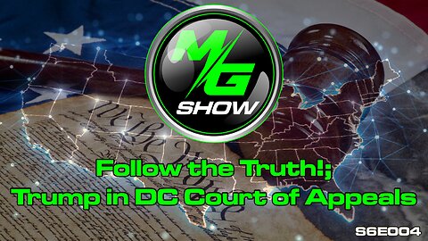 Follow the Truth!; Trump in DC Court of Appeals