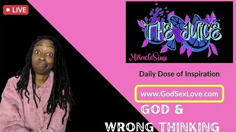 The Juice: Season 11 Episode 38: God & Wrong Thinking