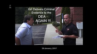 Gill Delivers Criminal Evidence to DEA Again!!