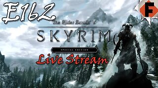 Skyrim Live Stream // Skyrim // Episode 162