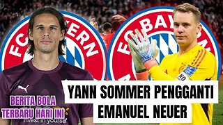 Berita Bola Terbaru Hari Ini | Bayern Muenchen Gaet Yann Sommer Pengganti Neuer