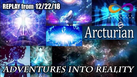Adventures Into Reality REPLAY: Arcturians Pt3/Universal Explorers, Galaxy Mappers, Orb Workers