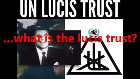 …what is the lucis trust?