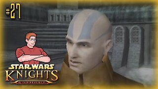 Star Wars: KOTOR (Malak Vision) Let's Play! #27