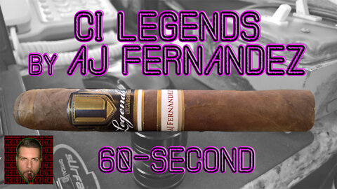 60 SECOND CIGAR REVIEW - CI Legends by AJ Fernandez