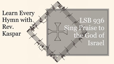 936 Sing Praise to the God of Israel ( Lutheran Service Book )