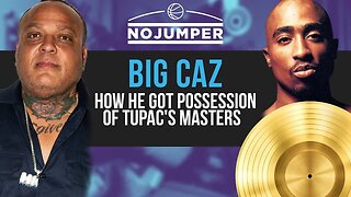 Big Caz on how he got possession of of Tupac's Masters