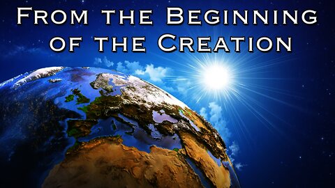 From the Beginning of the Creation | Pastor Steven L. Anderson Sermon