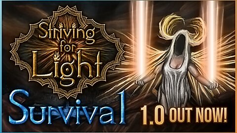 Striving for Light: Survival - WHAT AM I FIGHTING!?