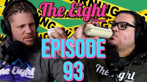 NOT OUR BEST WORK| EP. 93 The Eight