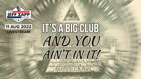 It's a Big Club and You Ain't in it!