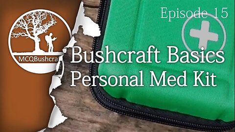 Bushcraft Basics Ep15: Personal Med Kit