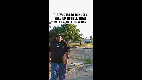 What A Hell of a Day. T-Style Isaac Kennedy talkin'