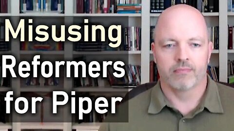 Misusing Reformers for Piper - Pastor Patrick Hines Podcast