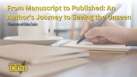 From Manuscript to Published: An Author's Journey to Seeing the Unseen