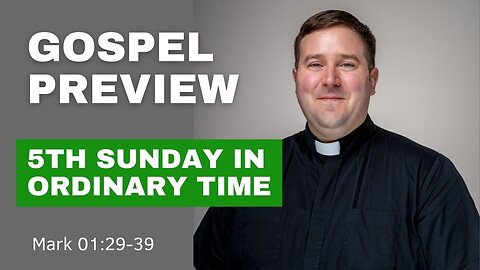 Gospel Preview - The 5th Sunday in Ordinary Time