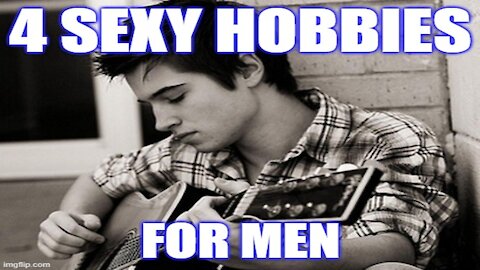4 Sexy Hobbies for Men