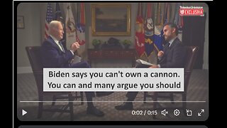 Biden says you can’t own a cannon, lies you absolutely can own one and more