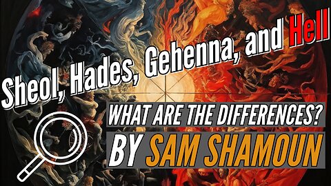 Sheol, Hades, Gehenna, and Hell: What Are The Differences?