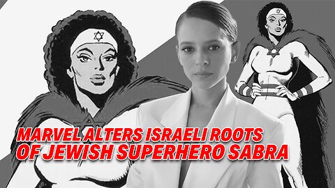 MARVEL ALTERS ISRAELI ROOTS OF JEWISH SUPERHERO SABRA FOR THE UPCOMING CAPTAIN AMERICA MOVIE