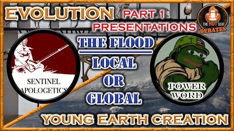 HOT Seat Debates - Was the Flood Global of Local? PART 1 - THE PRESENTATION