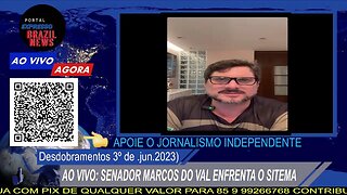 AO VIVO: SENADOR MARCOS DO VAL ENFRENTA O SITEMA