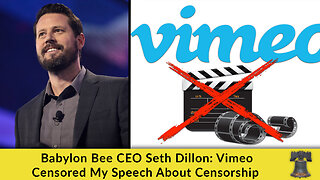 Babylon Bee CEO Seth Dillon: Vimeo Censored My Speech About Censorship
