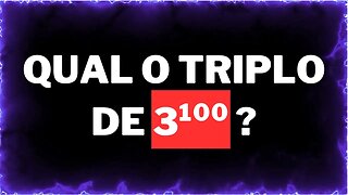 Qual o triplo de 3¹⁰⁰ ? | RESPOSTA DE ENQUETE