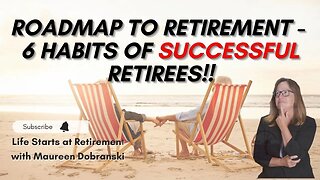 The ROADMAP to retirement - Discover the 6 habits of successful retirees!