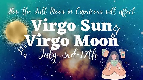♍️ How will the Full Moon in Capricorn Affect You, Virgo Sun & Virgo Moon