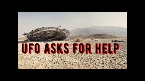 ufo asks for help!UFO CRASH IS URGENT!