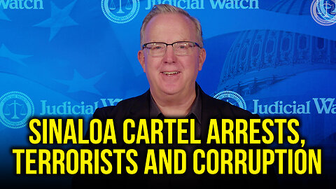 Sinaloa Cartel Arrests, Terrorists and Corruption