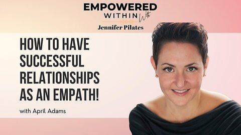 How to have Successful Relationships as an Empath! how to become an empowered empath