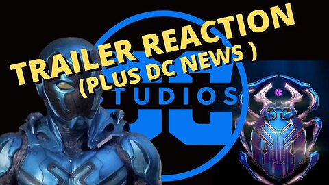 Blue Beetle Trailer Reaction - PLUS Tons of DC NEWS