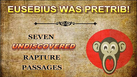Eusebius Was Pretrib! — Seven UNDISCOVERED Rapture Passages