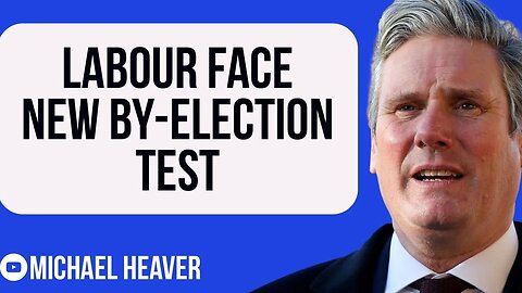 Labour Face NEW By-Election Test - Will This END Starmer's Leadership?