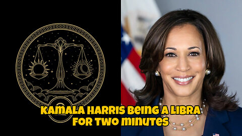 Kamala Harris being a libra for two minutes ♎️