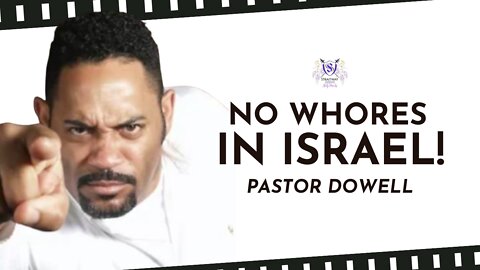 No Whores In Israel! || Pastor Dowell