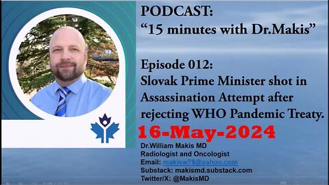 Dr Makis Ep 012 Slovakia's Prime Minister shot after rejecting WHO Pandemic Treaty 16-May-2024