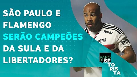 São Paulo e Flamengo são MUITO FAVORITOS nas FINAIS CONTINENTAIS? | PAPO DE SETORISTA