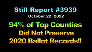 94% of Top Counties Did Not Preserve 2020 Ballot Records!!!, 3939
