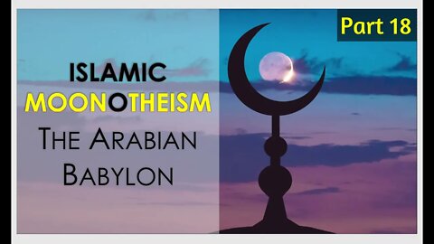 MOONotheism 18. Nabonidus, pagan gods and Arabia