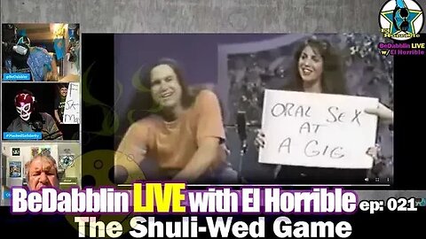 BeDabblin LIVE w/El Horrible ep021: The Shuli-Wed Game
