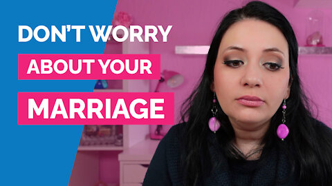 Don't Worry About Your Marriage | Stop Worry and Anxiety Series